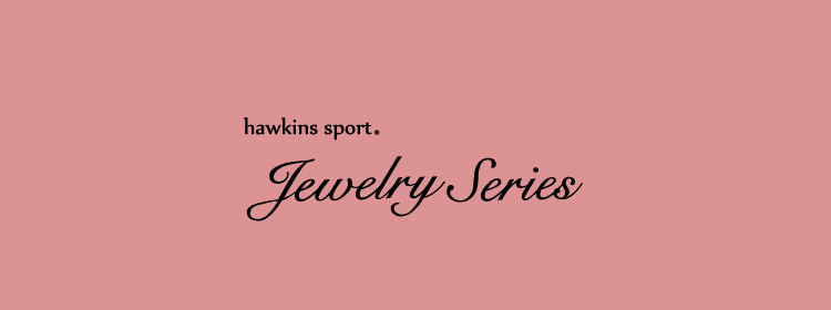 JEWELRY SERIES �W���G���[�V���[�Y�bHAWKINS �z�[�L���X
