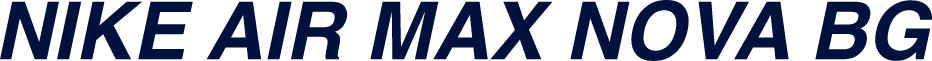 NIKE AIR MAX NOVA BG