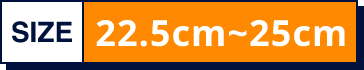 SIZE 22.5cm~25cm