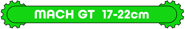 MACH GT 17-22cm